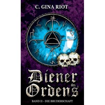 Diener des Ordens, Gebundene Ausgabe von C. Gina Riot, Tredition