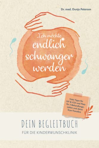 Petersen, Dr. Dunja - Ich möchte endlich schwanger werden: Dein Begleitbuch für die Kinderwunschklinik bei IVF, ICSI und Kryotransfer (Kinderwunsch-Bücher) - Preis vom 17.10.2026 19:25:27 h