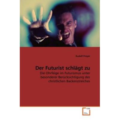 Preyer, R: Der Futurist schlägt zu, Taschenbuch von Rudolf Preyer, VDM, 978-3-639-21339-3