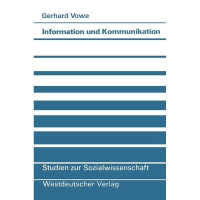 Information und Kommunikation, Taschenbuch von Gerhard Vowe, VS Verlag für Sozialwissenschaften, 978-3-531-11710-2