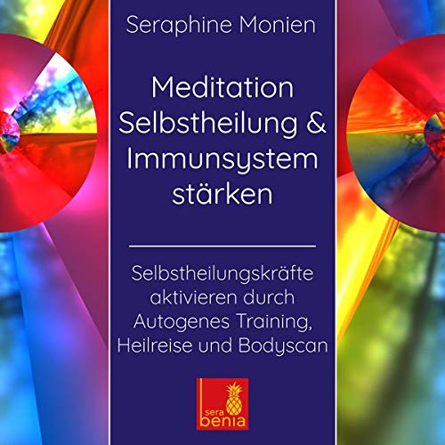 Seraphine Monien - Meditation Selbstheilung & Immunsystem stärken – Selbstheilungskräfte aktivieren durch Autogenes Training, Heilreise und Bodyscan - Preis vom 18.10.2026 19:22:15 h