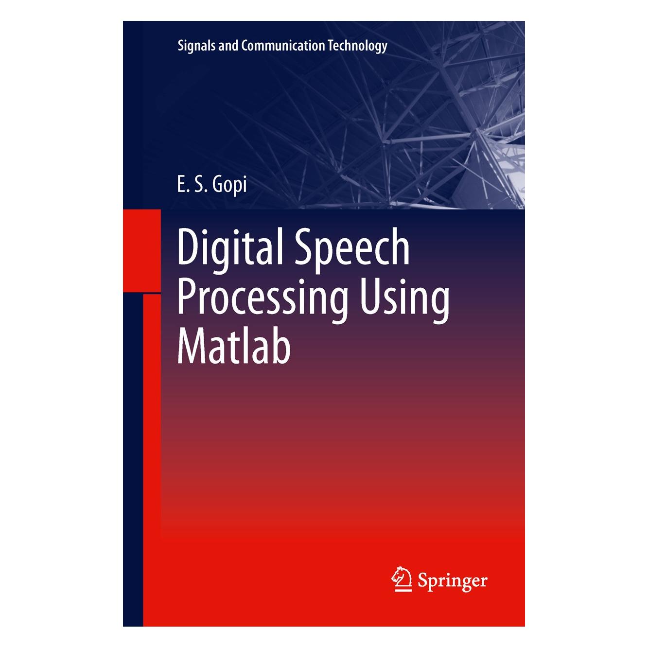Springer Digital Speech Processing Using Matlab (Englisch, Hardcover, E. S. Gopi) (9788132216766)