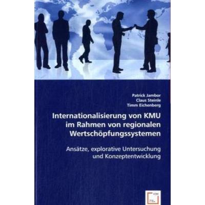 Jambor, P: Internationalisierung von KMU im Rahmen von regio, Taschenbuch von Patrick Jambor, VDM, 978-3-639-04604-5