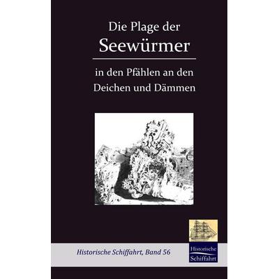 Die Plage der Seewürmer in den Pfählen an den Deichen und Dämmen, Taschenbuch von , Salzwasser, 978-3-86195-032-5