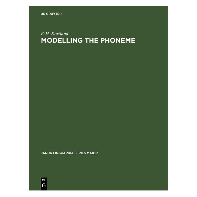 De Gruyter Modelling the Phoneme (Englisch, Hardcover, F. H. Kortland) (71878593)