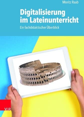 Moritz Raab - Digitalisierung im Lateinunterricht: Ein fachdidaktischer Überblick - Preis vom 09.10.2026 07:28:09 h