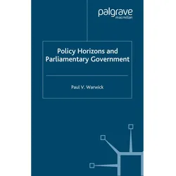 Policy Horizons and Parliamentary Government, Fachbücher von P. Warwick