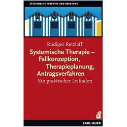 Systemische Therapie – Fallkonzeption, Therapieplanung, Antragsverfahren, Fachbücher von Rüdiger Retzlaff