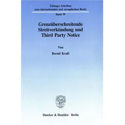 Grenzüberschreitende Streitverkündung und Third Party Notice., Fachbücher von Bernd Kraft