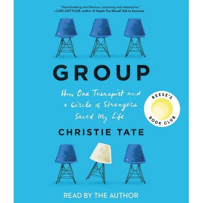 Group: How One Therapist and a Circle of Strangers Saved My Life - Christie Tate, CD, 9781797121468