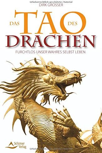 Dirk Grosser - Das Tao des Drachen: Furchtlos unser wahres Selbst leben - Preis vom 09.10.2026 07:28:09 h