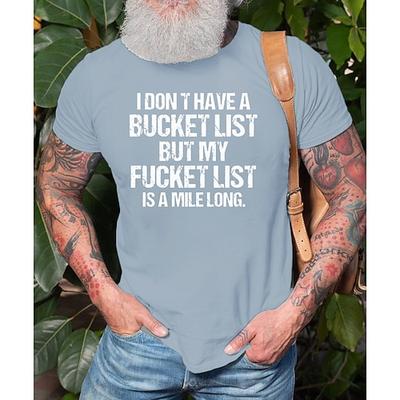 Fucket List Lustiges Herren T-Shirt - Sarkastisches Anti-Bucket List Grafik-T-Shirt