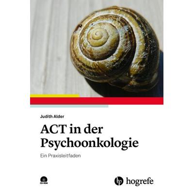 ACT in der Psychoonkologie, Taschenbuch von Judith Alder, Hogrefe Verlag, 978-3-8017-2966-0