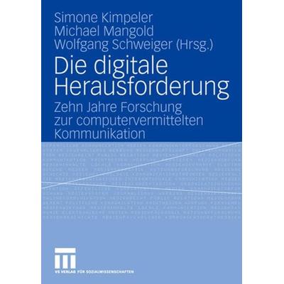 Die digitale Herausforderung, Taschenbuch von Simone Kimpeler,Michael Mangold,Wolfgang Schweiger, VS Verlag für Sozialwissenschaften,