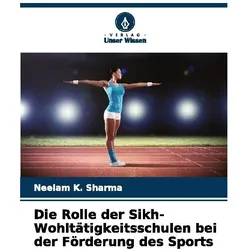 Die Rolle der Sikh-Wohltätigkeitsschulen bei der Förderung des Sports, Ratgeber von Neelam K Sharma