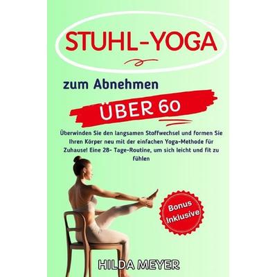 Fitness / Stuhl Yoga zum Abnehmen, Taschenbuch von Hilda Meyer, Epubli, 978-3-8190-3606-4
