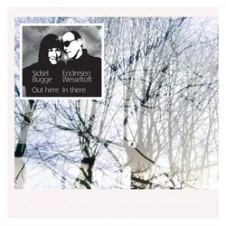 Jazzland, Schallplatten, Out Here.In There. (Sidsel Endresen & Bugge Wesseltoft)