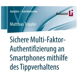 Sichere Multi-Faktor-Authentifizierung an Smartphones mithilfe des Tippverhaltens, Fachbücher von Matthias Trojahn