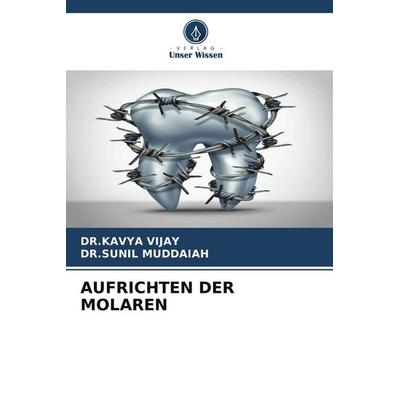 AUFRICHTEN DER MOLAREN, Taschenbuch von Kavya Vijay,Sunil Muddaiah, Verlag Unser Wissen