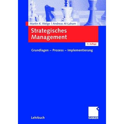Strategisches Management, Gebundene Ausgabe von Andreas Al-Laham,Martin K. Welge, Gabler, 978-3-8349-0313-6
