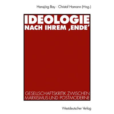 Ideologie nach ihrem ‚Ende‘, Taschenbuch von , VS Verlag für Sozialwissenschaften, 978-3-531-12626-5