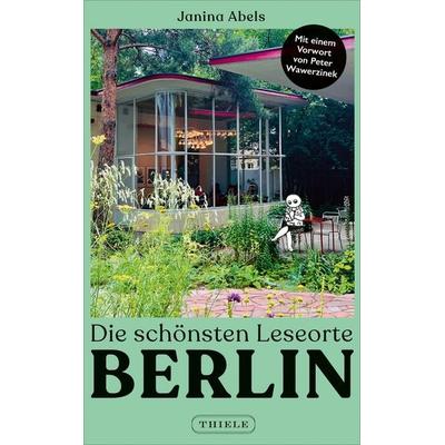 Die schönsten Leseorte Berlin, Gebundene Ausgabe von Janina Abels, Thiele Verlag, 978-3-85179-607-0