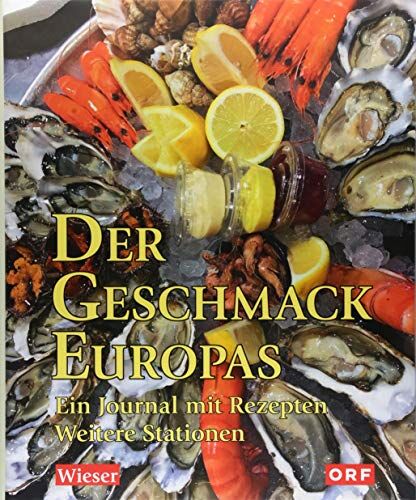Lojze Wieser - Der Geschmack Europas: Ein Journal mit Rezepten. Weitere Stationen - Preis vom 05.10.2026 03:47:11 h