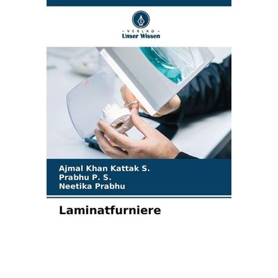 Laminatfurniere, Taschenbuch von Ajmal Khan Kattak S.,Prabhu P. S.,Neetika Prabhu, Verlag Unser Wissen, 978-620-2-30961-5