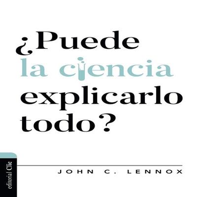 ¿Puede la ciencia explicarlo todo? - John C. Lennox, Audio, 9788418810718