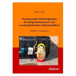 Psychosoziale Schwierigkeiten im Integrationsprozess von russlanddeutschen Spätaussiedlern, Fachbücher von Katrin Vogel