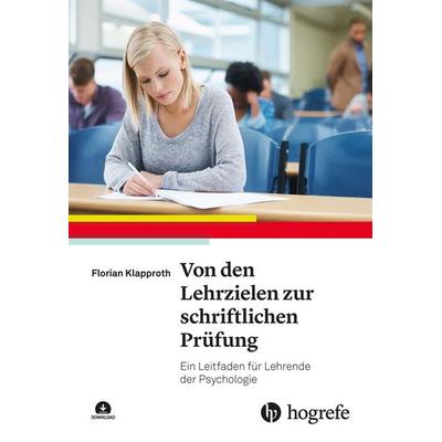 Von den Lehrzielen zur schriftlichen Prüfung, m. 1 Beilage, Set von Florian Klapproth, Hogrefe Verlag, 978-3-8444-3191-9