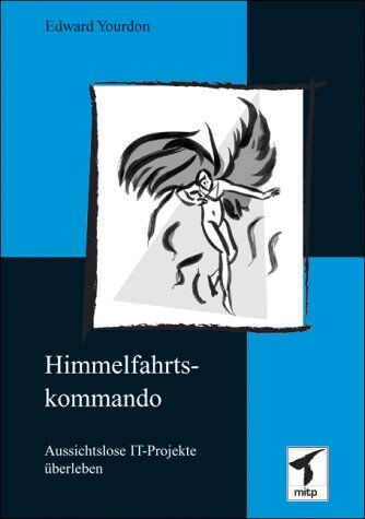 Edward Yourdon - Himmelfahrtskommando. Aussichtslose IT-Projekte überleben. - Preis vom 09.10.2026 07:28:09 h