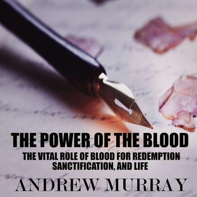 The Power of the Blood - Andrew Murray, Audio, 4099995399332