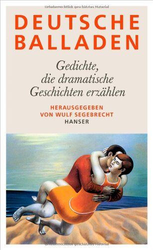 Wulf Segebrecht - Deutsche Balladen: Gedichte, die dramatische Geschichten erzählen - Preis vom 11.10.2026 03:10:56 h