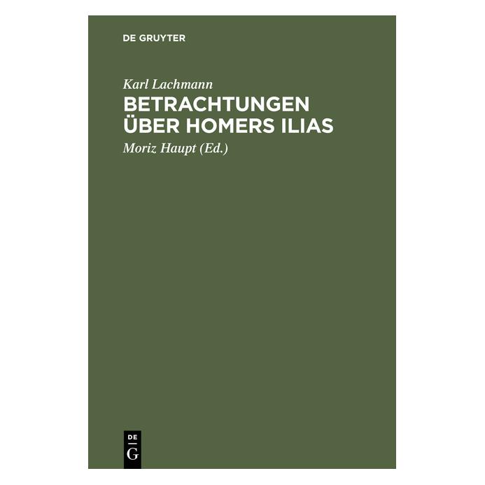 De Gruyter Lachmann:Betrachtungen über Homers Ilia (Deutsch, Hardcover, Karl Lachmann) (67769305)
