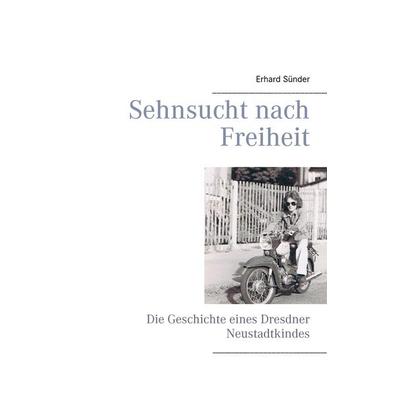 Sehnsucht nach Freiheit, Taschenbuch von Erhard Sünder, BoD – Books on Demand, 978-3-7347-5571-2