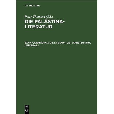 Die Literatur der Jahre 1878–1894, Lieferung 2, Gebundene Ausgabe von , De Gruyter, 978-3-11-261405-1