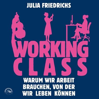 Working Class - Julia Friedrichs, Audio, 9783969831182