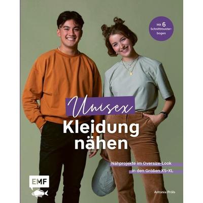 Unisex-Kleidung nähen, Gebundene Ausgabe von Antonia Pröls, Edition Michael Fischer / EMF Verlag, 978-3-7459-1481-8