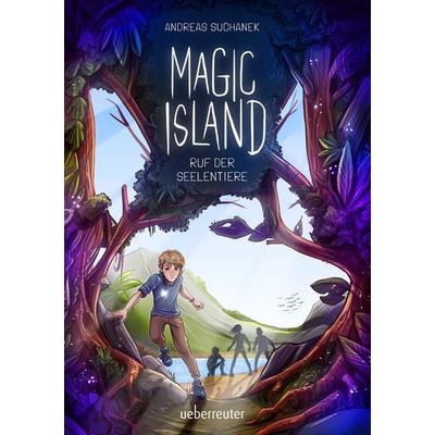 Magic Island – Ruf der Seelentiere (Magic Island, Bd. 1), Gebundene Ausgabe von Andreas Suchanek, Ueberreuter Verlag, Kinder- und Jugendbuch,