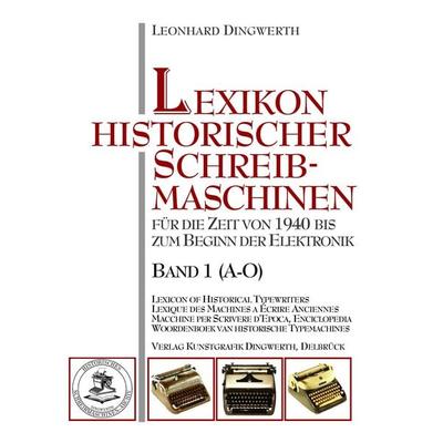 Lexikon historischer Schreibmaschinen - Band 1 (A-O), Gebundene Ausgabe von Leonhard Dingwerth, BoD - Books on Demand, 978-3-921913-40-6