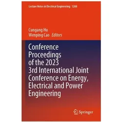 Conference Proceedings of the 2023 3rd International Joint Conference on Energy, Fachbücher von Cungang Hu, Wenping Cao