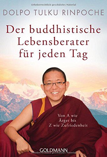 Rinpoche, Dolpo Tulku - Der buddhistische Lebensberater für jeden Tag: Von A wie Ärger bis Z wie Zufriedenheit - Preis vom 12.10.2026 11:37:12 h