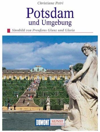 Christiane Petri - Potsdam und Umgebung. Sinnbild von Preussens Glanz und Gloria - Preis vom 30.09.2026 09:01:18 h