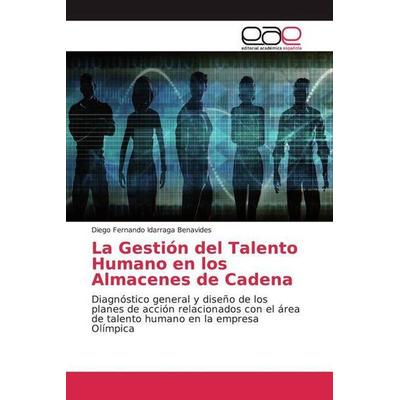 Idarraga Benavides, D: Gestión del Talento Humano en los Alm, Taschenbuch von Diego Fernando Idarraga Benavides, Editorial Académica Española,