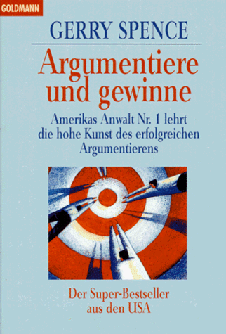 Gerry Spence - Argumentiere und gewinne: Amerikas Anwalt Nr. 1 lehrt die hohe Kunst des erfolgreichen Argumentierens - Preis vom 11.10.2026 03:10:56 h