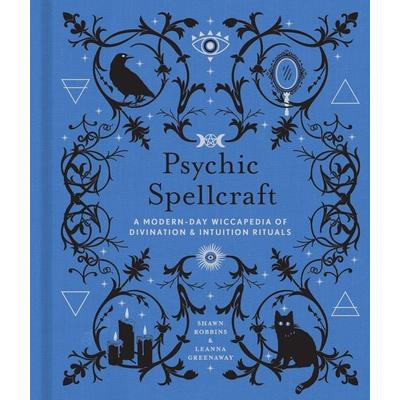 Psychic Spellcraft, Gebundene Ausgabe von Shawn Robbins,Leanna Greenaway, Carlton Publishing, 978-1-4549-4388-4