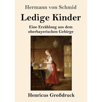 Ledige Kinder (Großdruck), Taschenbuch von Hermann Schmid, BoD - Books on Demand, 978-3-8478-3459-5