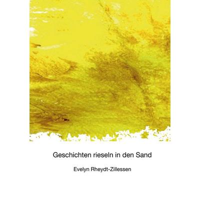 Geschichten rieseln in den Sand, Taschenbuch von Evelyn Rheydt-Zillessen, Rediroma-Verlag, 978-3-9888588-1-8