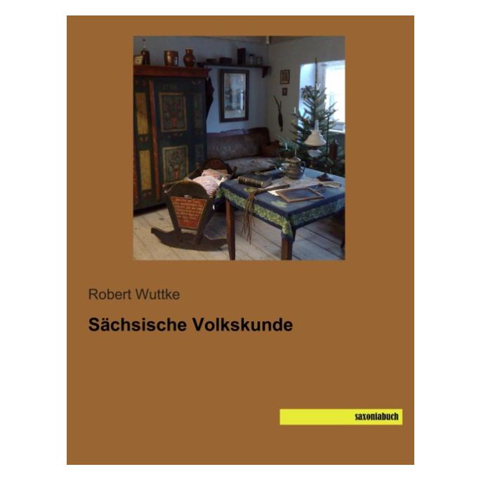 Saxoniabuch.De Sächsische Volkskunde (Deutsch, Softcover, Robert Wuttke) (55543329)